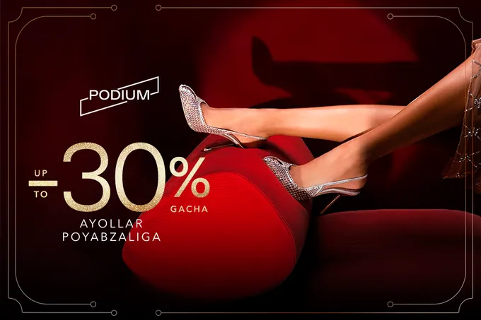 PODIUM Department Store ayollar poyabzaliga 30% gacha bayram chegirmasini taqdim etmoqda
