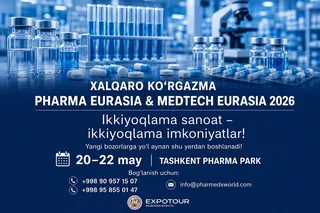 Pharma Eurasia & MedTech 2026: Toshkentda farmatsevtika sanoati ko‘rgazmasi bo‘lib o‘tadi