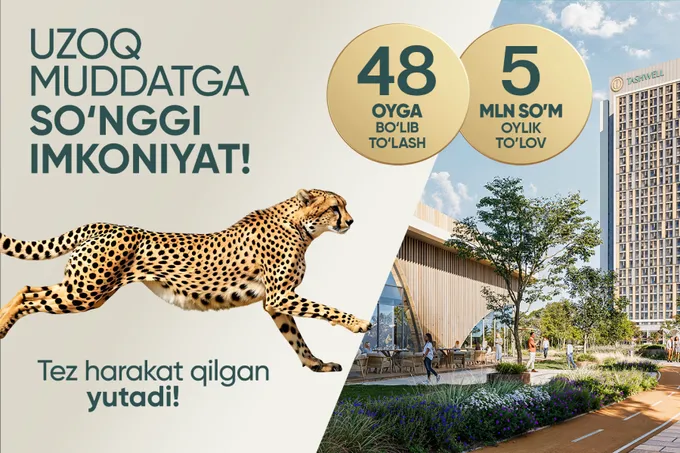 Tashwell: sotuvlarning ikkinchi bosqichi boshlandi - 5 mln so‘mdan boshlanadigan 48 oygacha muddatli to‘lov